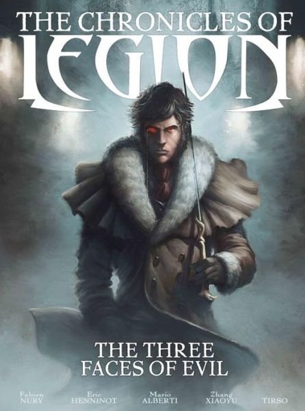Cover for Fabien Nury · The Chronicles of Legion Vol. 4: The Three Faces of Evil - Chronicles of Legion (Innbunden bok) (2015)