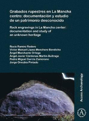 Cover for Ramiro Rodero Rocio · Grabados rupestres en La Mancha centro: documentacion y estudio de un patrimonio desconocido: Rock engravings in La Mancha center: documentation and study of an unknown heritage (Paperback Book) (2018)