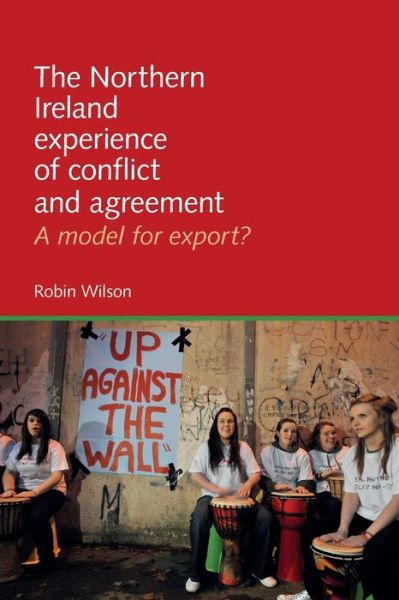 Cover for Robin Wilson · The Northern Ireland Experience of Conflict and Agreement: A Model for Export? (Paperback Book) (2016)