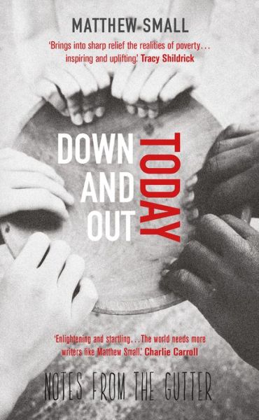 Cover for Matthew Small · Down and Out Today: Notes from the Gutter (Paperback Book) (2018)