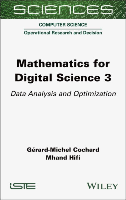 Cover for Cochard, Gerard-Michel (Universite de Picardie Jules Verne, France) · Mathematics for Digital Science 3: Data Analysis and Optimization - ISTE Invoiced (Gebundenes Buch) (2025)
