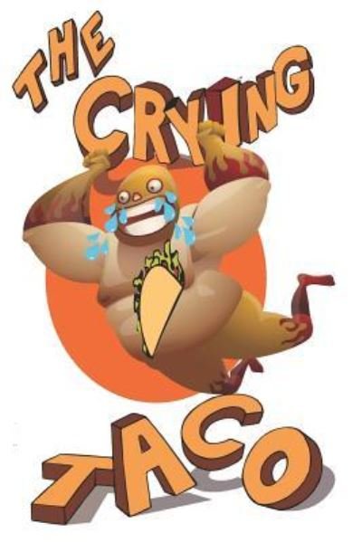 The Crying Taco - Foodietoon - Livres - Independently Published - 9781795685962 - 2 février 2019
