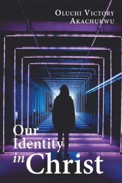 Cover for Oluchi Victory Akachukwu · Our Identity in Christ (Paperback Book) (2019)
