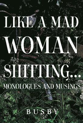 Cover for Paul Busby · Like a mad woman shitting (Paperback Book) (2023)
