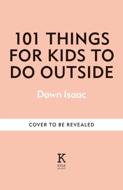 Cover for Dawn Isaac · 101 Things for Kids to do Outside (Taschenbuch) (2025)