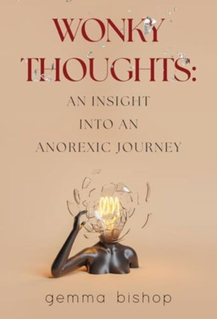 Cover for Gemma Bishop · Wonky Thoughts: An Insight into an Anorexic Journey (Paperback Book) (2024)