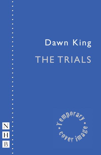 The Trials - NHB Modern Plays - Dawn King - Books - Nick Hern Books - 9781839040962 - August 18, 2022