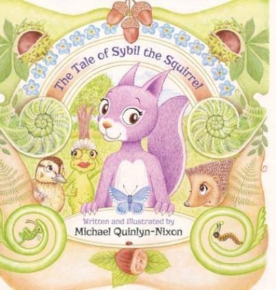 Cover for Michael Quinlyn-Nixon · The Tale of Sybil the Squirrel (Hardcover Book) (2021)