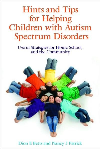 Cover for Dion Betts · Hints and Tips for Helping Children with Autism Spectrum Disorders: Useful Strategies for Home, School, and the Community (Paperback Book) (2008)
