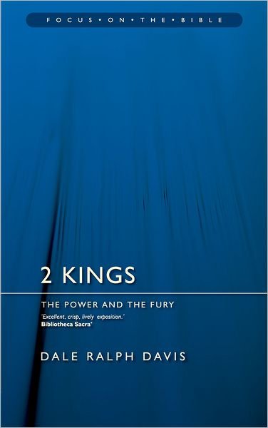 Cover for Dale Ralph Davis · 2 Kings: The Power and the Fury - Focus on the Bible (Paperback Book) [Revised edition] (2011)