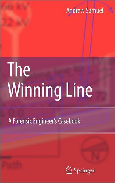 Cover for Andrew E. Samuel · The Winning Line: A Forensic Engineer's Casebook (Inbunden Bok) [2007 edition] (2007)