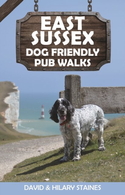 Cover for Staines, David &amp; Hilary · East Sussex Dog Friendly Pub Walks: 20 Countryside Dog Walks &amp; the Best Places to Stop - Dog Friendly Pub Walks (Paperback Book) (2021)