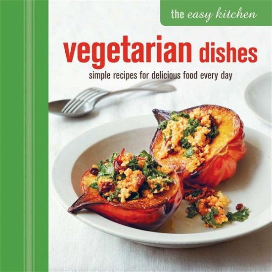 Cover for Ryland Peters &amp; Small · The Easy Kitchen:Vegetarian Dishes (Hardcover Book) (2015)