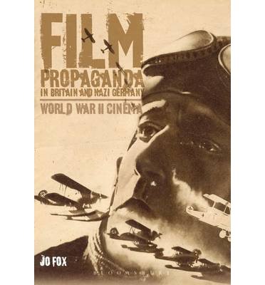 Cover for Fox, Prof Jo (Durham University, UK) · Film Propaganda in Britain and Nazi Germany: World War II Cinema (Paperback Book) (2006)