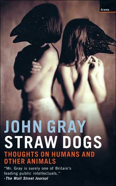 Cover for John Gray · Straw Dogs: Thoughts on Humans and Other Animals (Taschenbuch) [New edition] (2003)