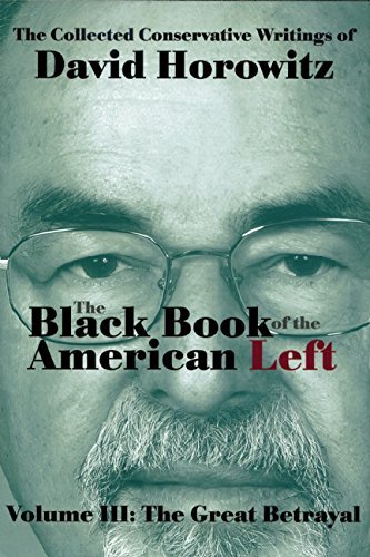 Cover for David Horowitz · The Black Book of the American Left Volume 3: The Great Betrayal - Black Book of the American Left (Innbunden bok) (2014)