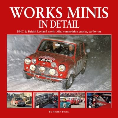 Cover for Robert Young · Works Minis In Detail: BMC &amp; British Leyland works Mini competition entries, car-by-car (Hardcover bog) (2021)