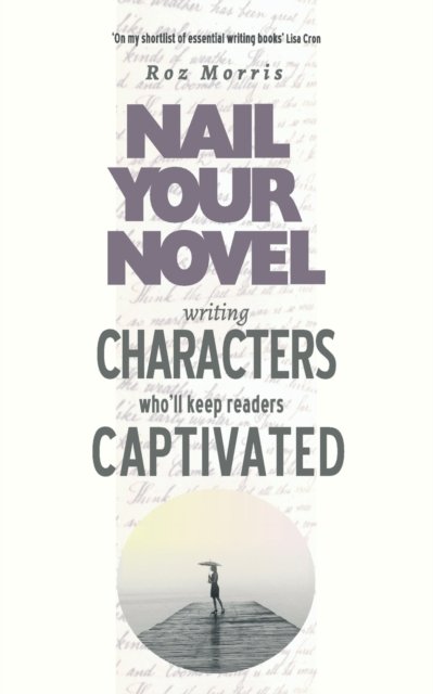 Cover for Roz Morris · Writing Characters Who'll Keep Readers Captivated (Pocketbok) (2016)