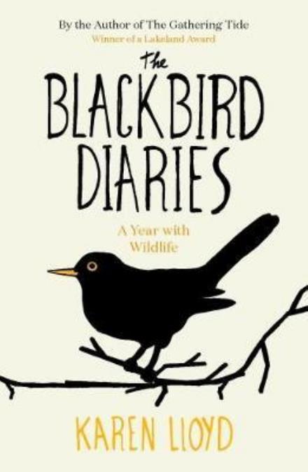 The Blackbird Diaries: A Year with Wildlife - Karen Lloyd - Kirjat - Saraband - 9781910192962 - torstai 16. marraskuuta 2017