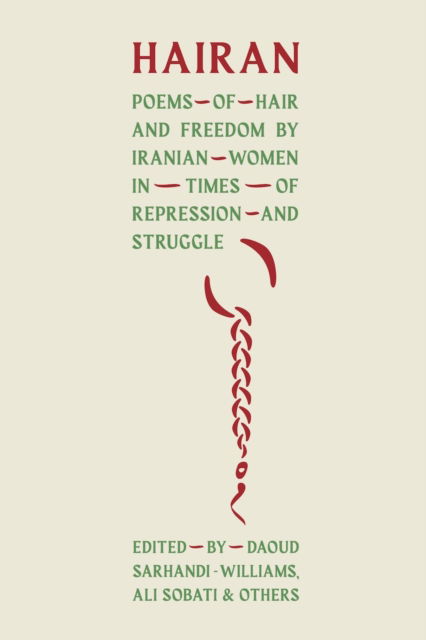 HAIRAN: Poems of Hair and Freedom by Iranian Women in Times of Repression and Struggle -  - Kirjat - Scotland Street Press - 9781910895962 - tiistai 15. lokakuuta 2024