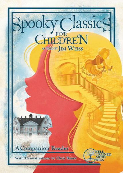 Cover for Jim Weiss · Spooky Classics for Children: A Companion Reader with Dramatizations - The Jim Weiss Audio Collection (Paperback Bog) (2024)