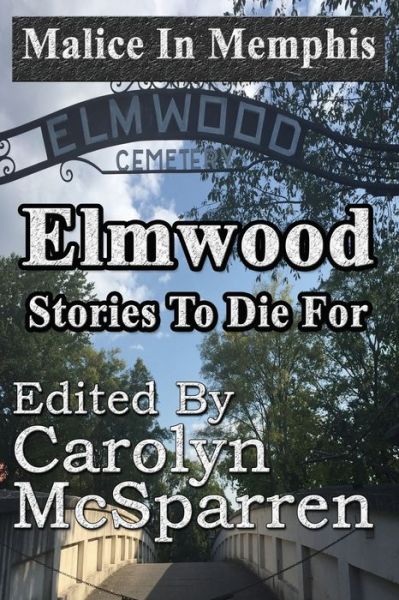 Cover for Malice in Memphis:  Elmwood: Stories to Die For (Paperback Book) (2017)