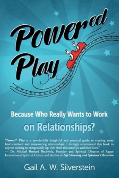 Cover for Gail A W Silverstein · Power'ed' Play: Because Who Really Wants to Work on Relationships? (Paperback Book) (2021)
