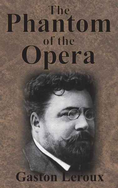 Cover for Gaston LeRoux · The Phantom of the Opera (Hardcover Book) [Unabridged edition] (1910)