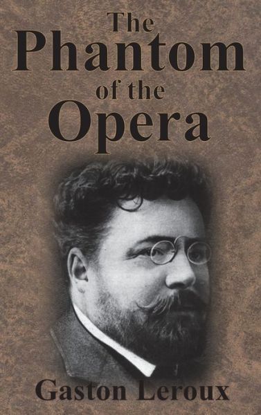 Cover for Gaston LeRoux · The Phantom of the Opera (Gebundenes Buch) [Unabridged edition] (1910)