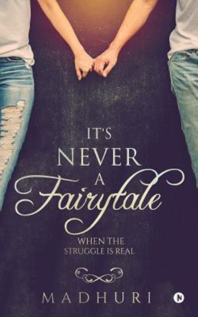 It's Never a Fairytale - Madhuri - Books - Notion Press, Inc. - 9781947752962 - September 23, 2017