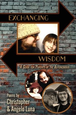 Exchanging Wisdom: A Guide for Parents of the Autonomous - Christopher Luna - Books - Poetry Box Select - 9781948461962 - December 1, 2021