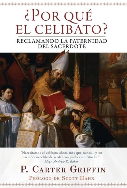Cover for Fr Carter Griffin · ?Por que el celibato?: Reclamando la paternidad del sacerdote (Hardcover bog) (2019)