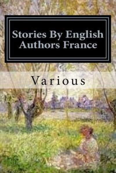 Stories By English Authors France - Ouida - Kirjat - Createspace Independent Publishing Platf - 9781976264962 - sunnuntai 10. syyskuuta 2017