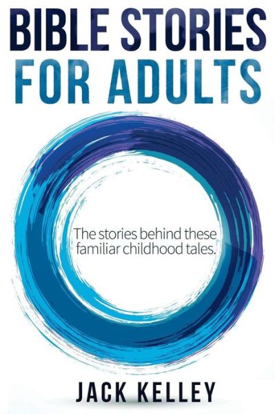 Cover for Jack Kelley · Bible Stories For Adults (Pocketbok) (2018)