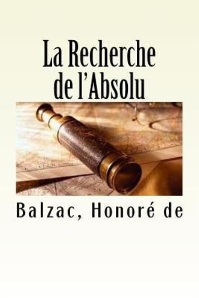 La Recherche de l'Absolu - Balzac Honore De - Books - Createspace Independent Publishing Platf - 9781979445962 - November 5, 2017