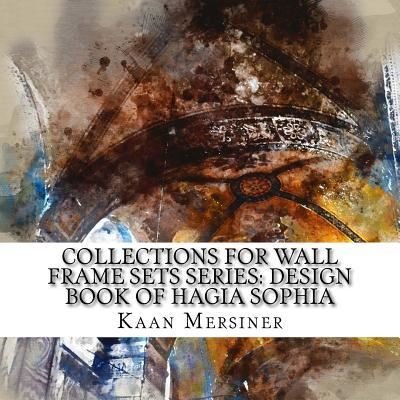 Collections for Wall Frame Sets Series - Kaan Mersiner - Bøker - Createspace Independent Publishing Platf - 9781981156962 - 26. november 2017