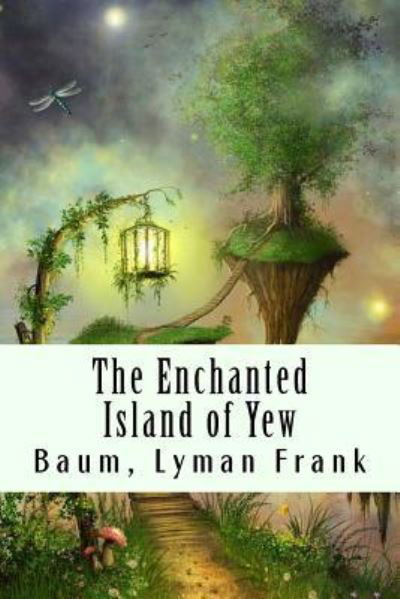 Cover for Baum Lyman Frank · The Enchanted Island of Yew (Paperback Bog) (2017)