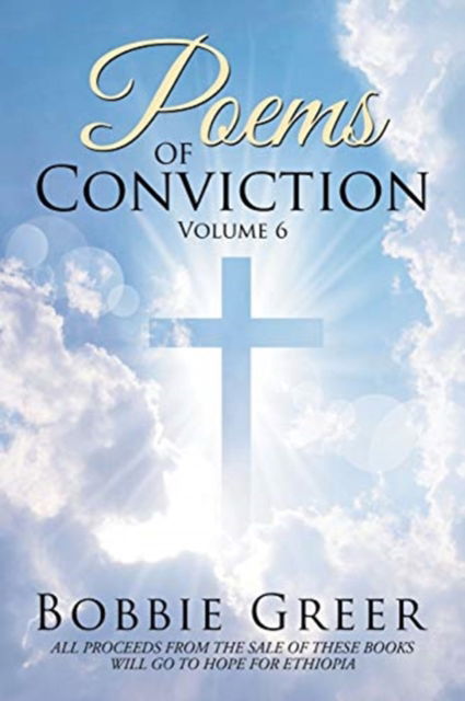 Poems of Conviction: Volume 6 - Greer Bobbie Greer - Books - Xlibris UK - 9781984593962 - February 19, 2020