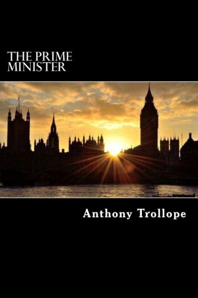 The Prime Minister - Anthony Trollope - Kirjat - Createspace Independent Publishing Platf - 9781986247962 - torstai 8. maaliskuuta 2018