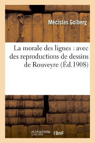 Cover for Golberg-m · La Morale Des Lignes: Avec Des Reproductions De Dessins De Rouveyre (Pocketbok) (2018)