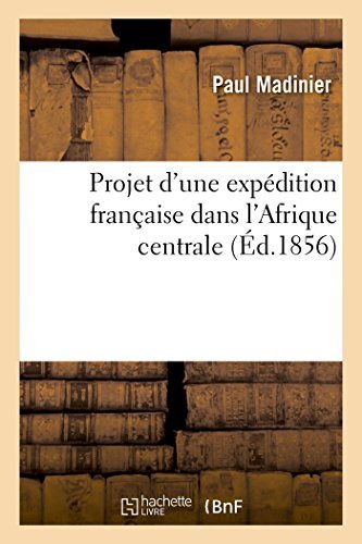Cover for Madinier-p · Projet D'une Expédition Française Dans L'afrique Centrale (Pocketbok) [French edition] (2014)