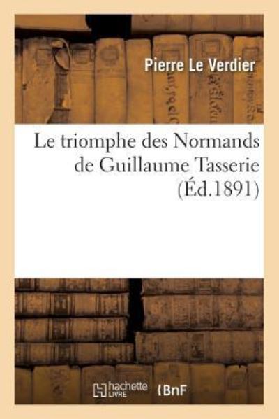 Cover for Pierre Le Verdier · Le triomphe des Normands de Guillaume Tasserie (Paperback Book) (2018)