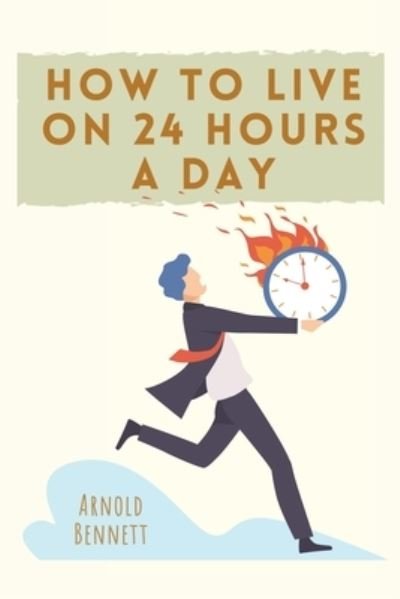 Cover for Arnold Bennett · How to Live on 24 Hours a Day (Paperback Book) (2021)