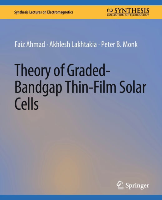 Cover for Faiz Ahmad · Theory of Graded-Bandgap Thin-Film Solar Cells - Synthesis Lectures on Electromagnetics (Paperback Book) (2021)