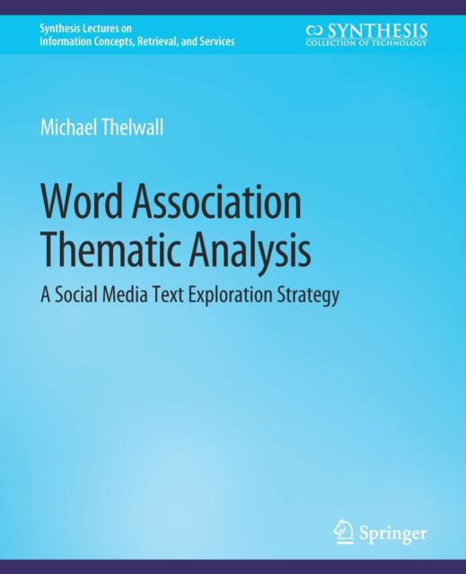 Cover for Michael Thelwall · Word Association Thematic Analysis: A Social Media Text Exploration Strategy - Synthesis Lectures on Information Concepts, Retrieval, and Services (Paperback Book) (2021)