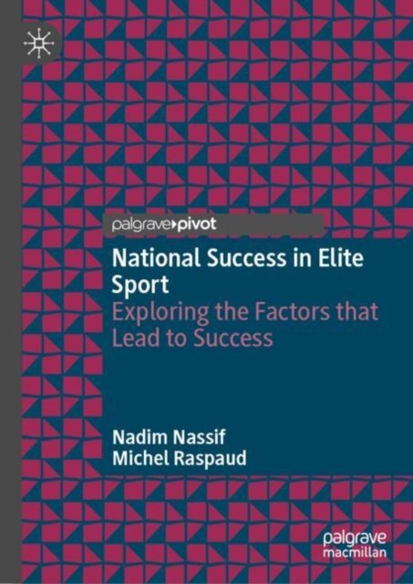 Nadim Nassif · National Success in Elite Sport: Exploring the Factors that Lead to Success (Hardcover Book) [1st ed. 2023 edition] (2023)