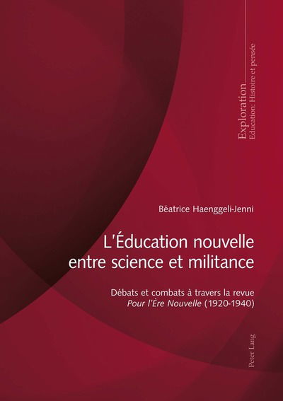 Cover for Beatrice Haenggeli-Jenni · L'Education nouvelle entre science et militance; Debats et combats a travers la revue Pour l'Ere Nouvelle (1920-1940) - Exploration (Paperback Book) (2017)