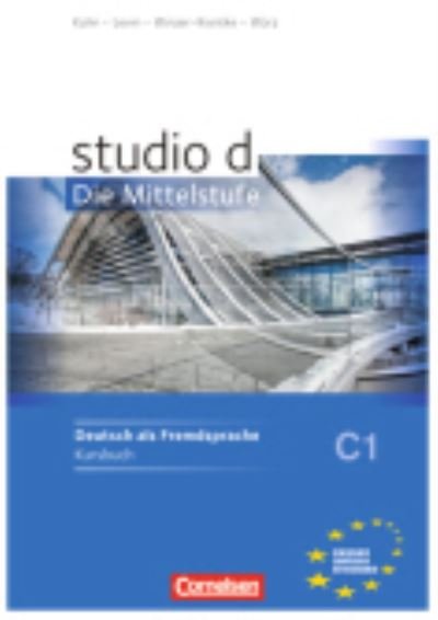 Cover for Studio D - Die Mittelstufe: Kurs- Und Ubungsbuch C1 (Taschenbuch) (2015)