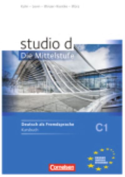 Studio D - Die Mittelstufe: Kurs- Und Ubungsbuch C1 -  - Książki - Cornelsen Verlag GmbH & Co - 9783060200962 - 1 lipca 2015