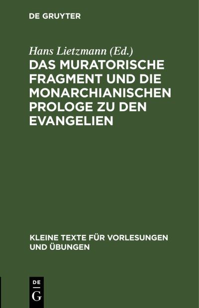 Cover for Hans Lietzmann · Muratorische Fragment und die Monarchianischen Prologe Zu Den Evangelien (N/A) (1933)